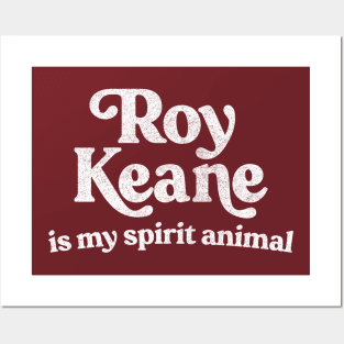 Roy Keane Is My Spirit Animal Posters and Art